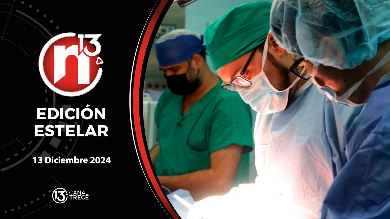 Trece Noticias Edición Estelar | 13 Diciembre 2024