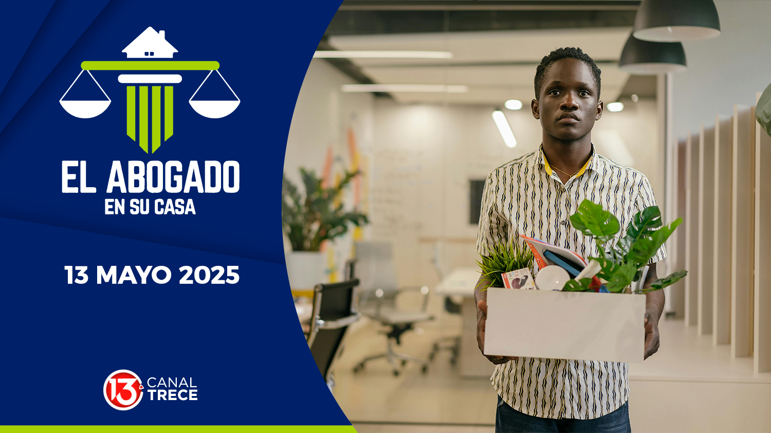 Despidos Injustificados | El Abogado en su Casa | 13 Mayo 2025