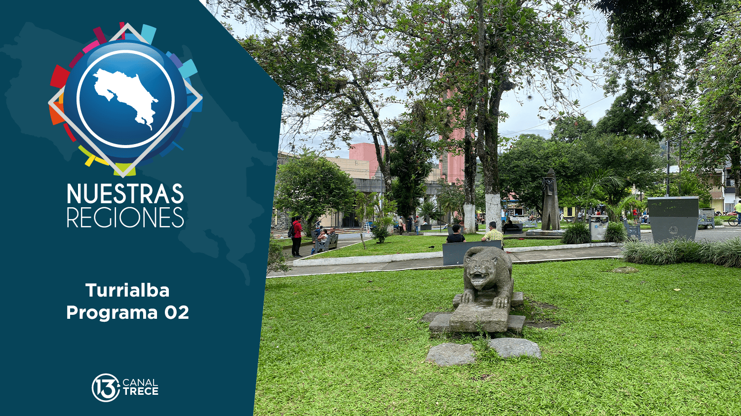 Nuestras Regiones: Turrialba | Segunda Parte. 