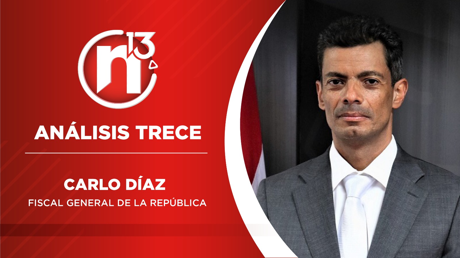Carlo Díaz - Fiscal General de la República | Análisis Trece