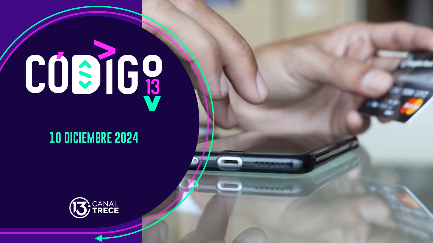 Código 13 | 10 Diciembre 2024
