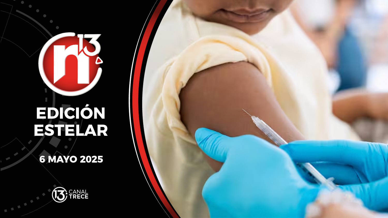 Trece Noticias Edición Estelar | 6 Mayo 2025