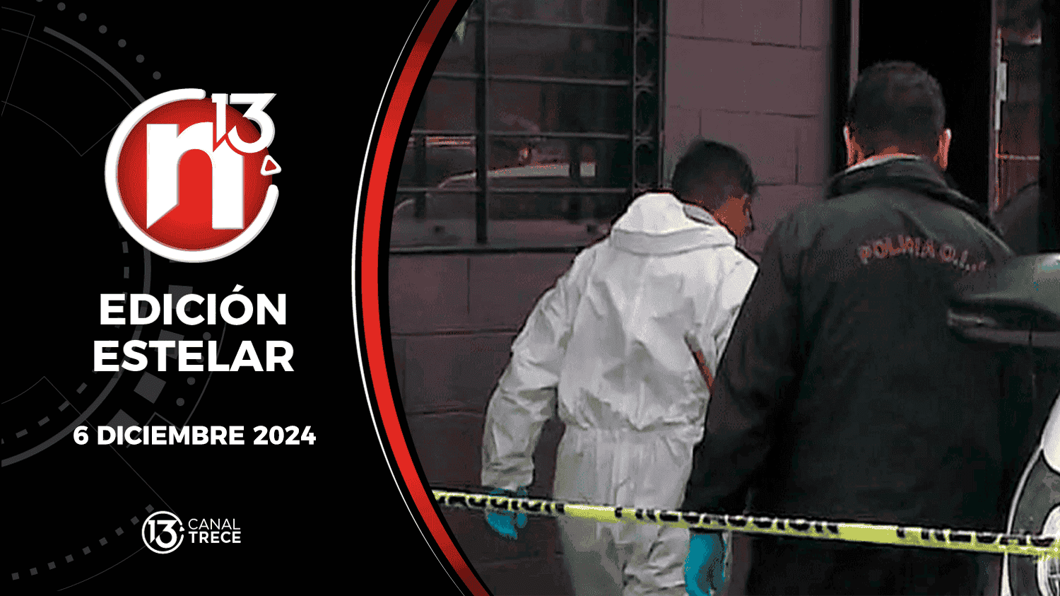 Trece Noticias Edición Estelar | 6 Diciembre 2024 