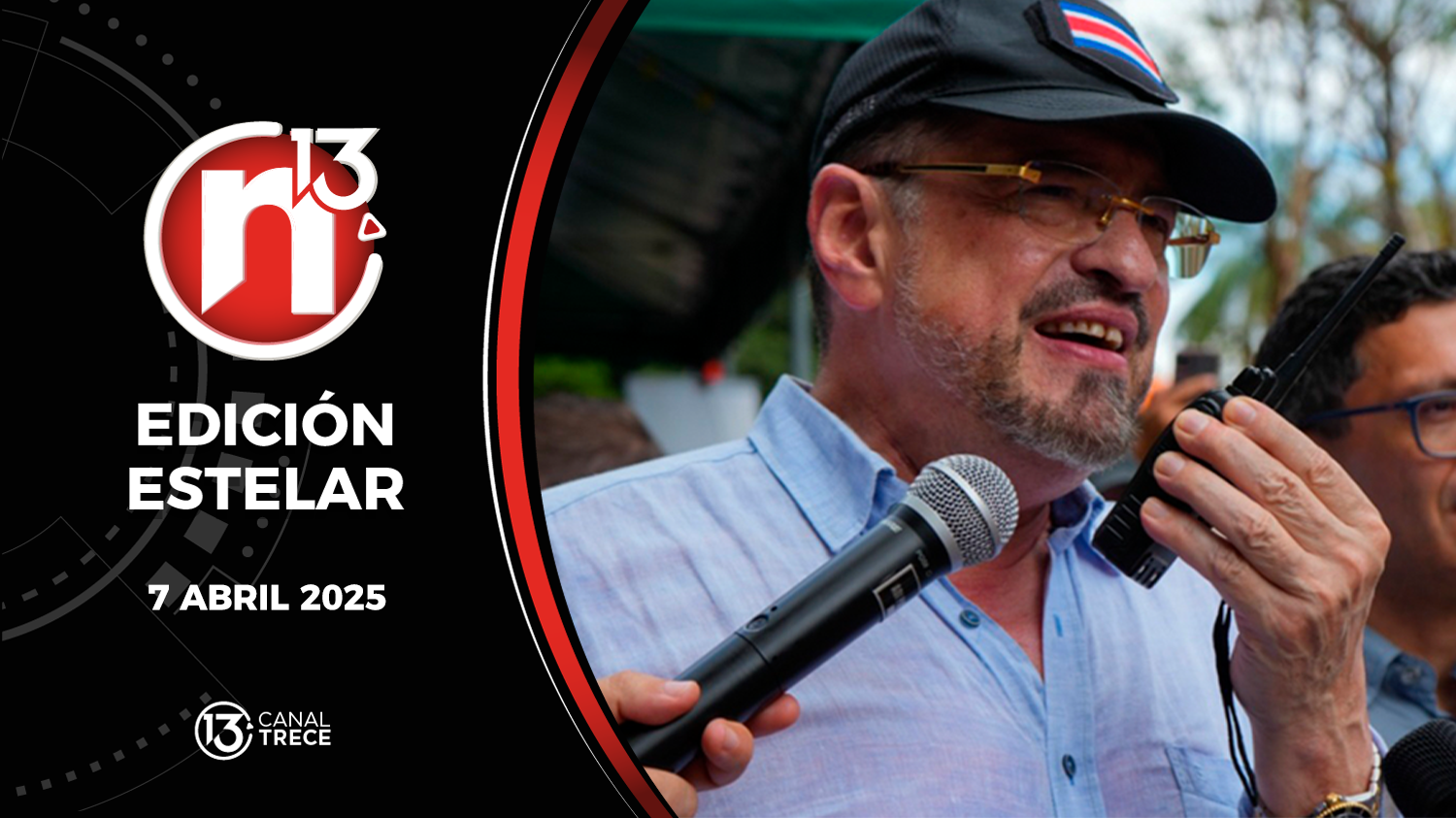 Trece Noticias Edición Estelar | 7 Abril 2025 