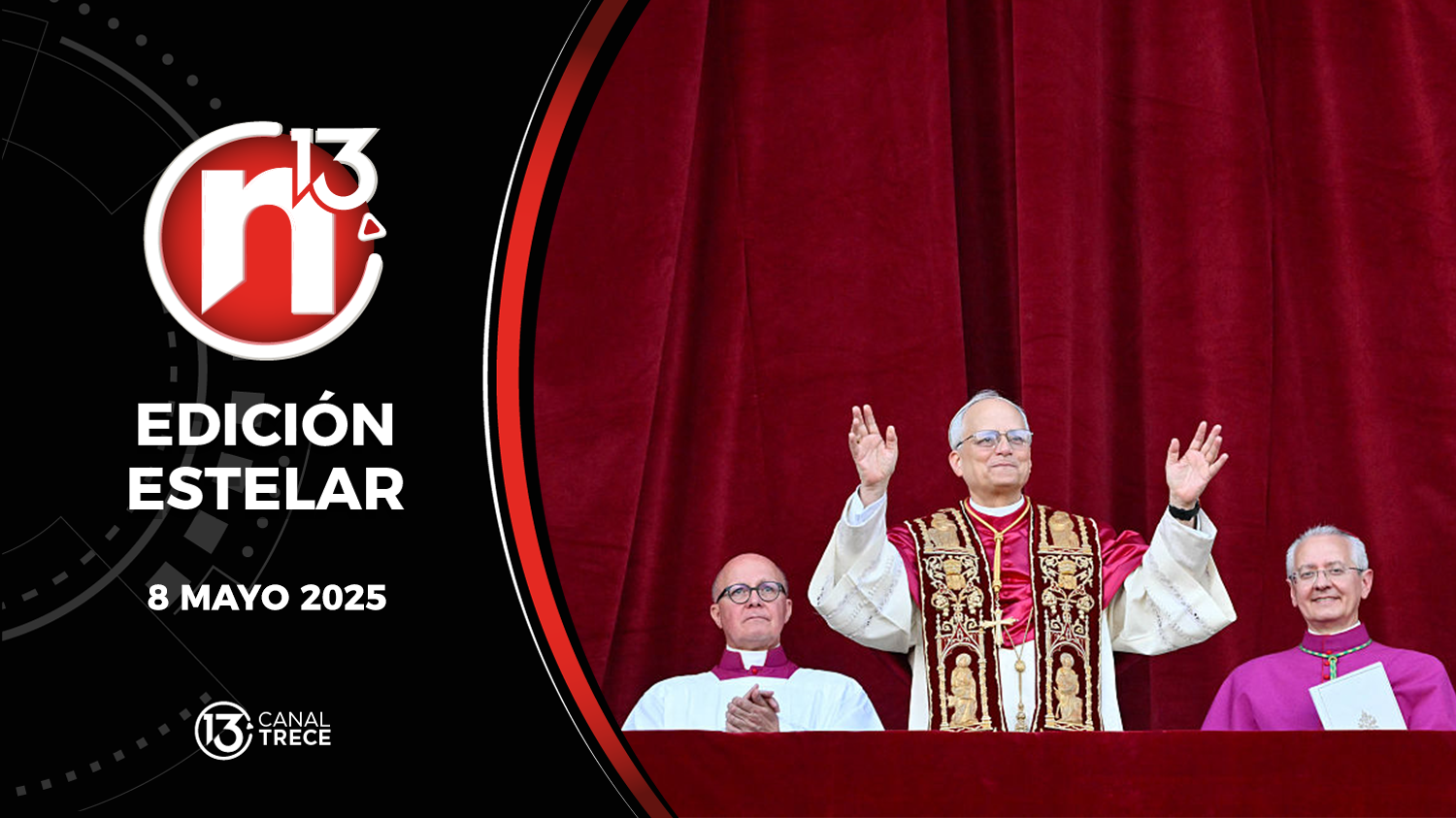 Trece Noticias Edición Estelar | 8 Mayo 2025 