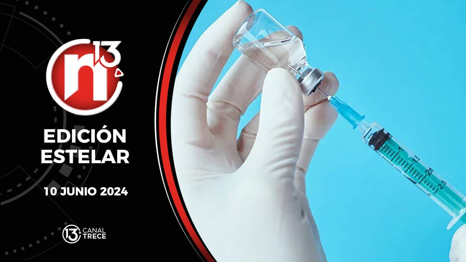 Trece Noticias Edición Estelar | 10 Junio 2024.