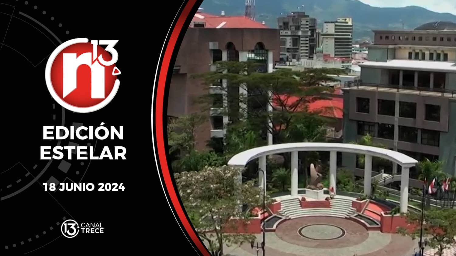 Trece Noticias Edición Estelar | 18 Junio 2024. 