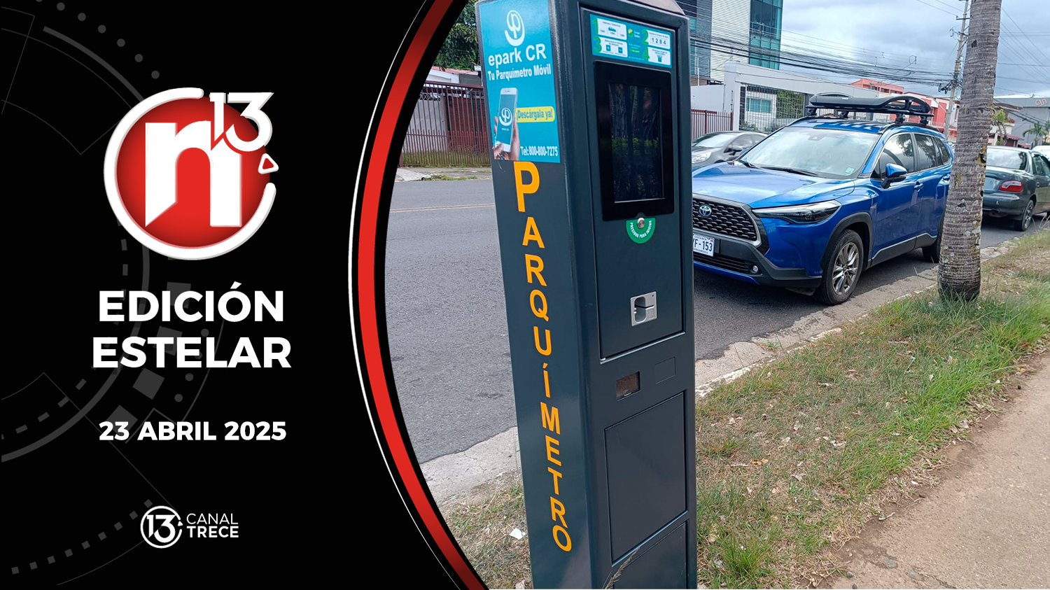 Trece Noticias Edición Estelar | 23 Abril 2025 