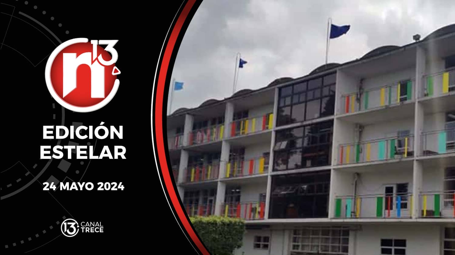 Trece Noticias Edición Estelar 24 mayo 2024.