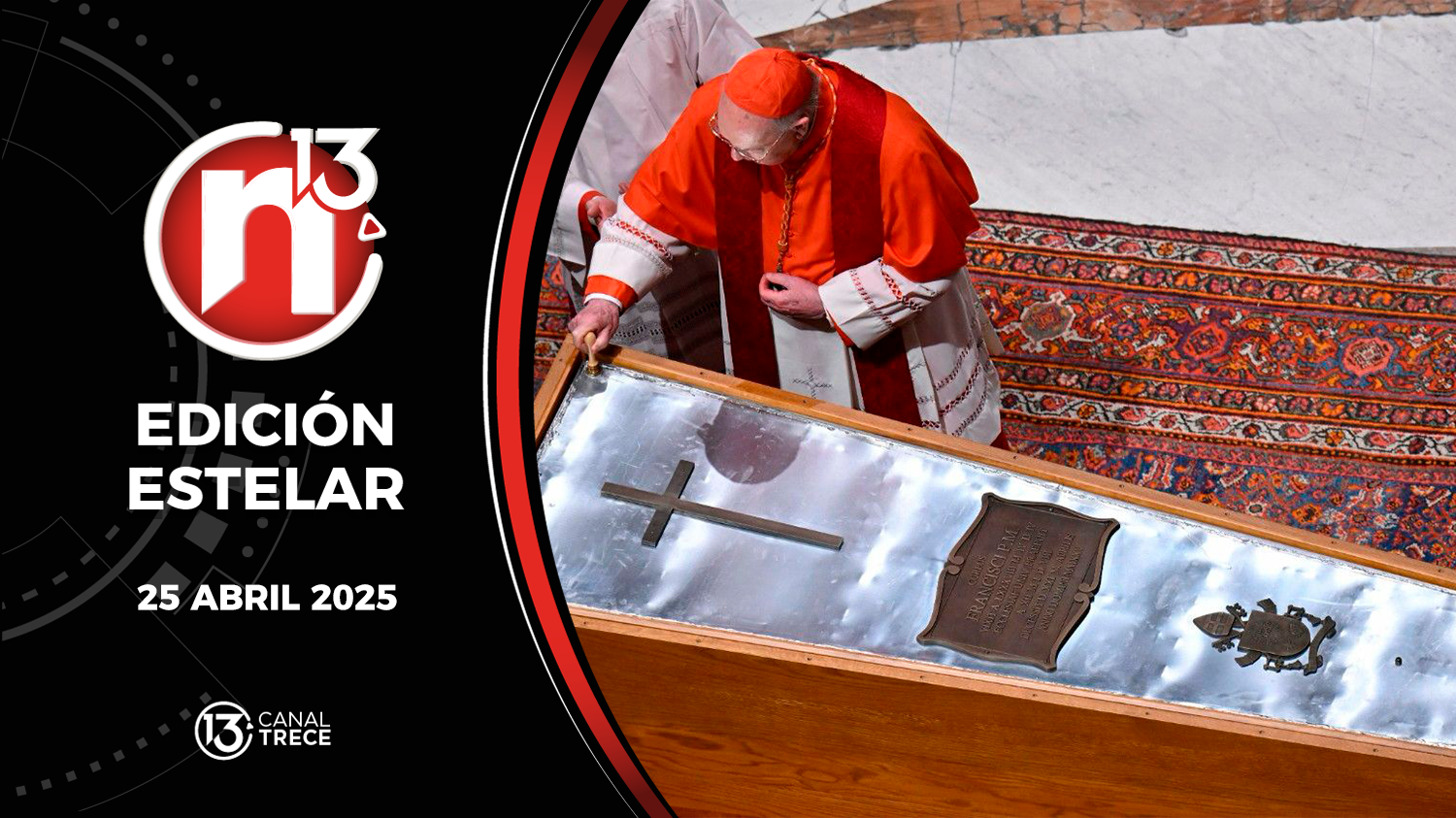 Trece Noticias Edición Estelar | 25 Abril 2025