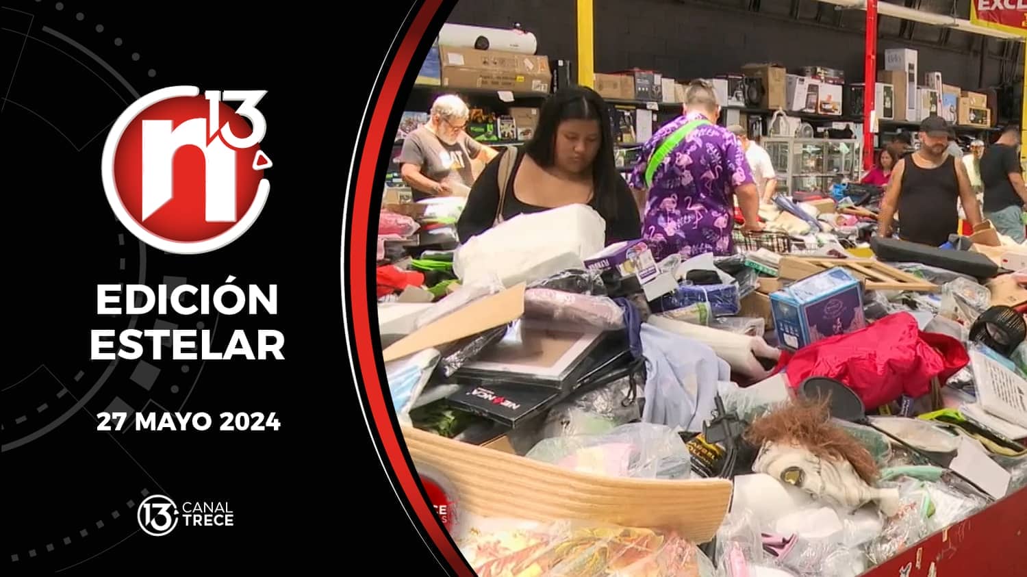 Trece Noticias Edición Estelar 27 mayo 2024.