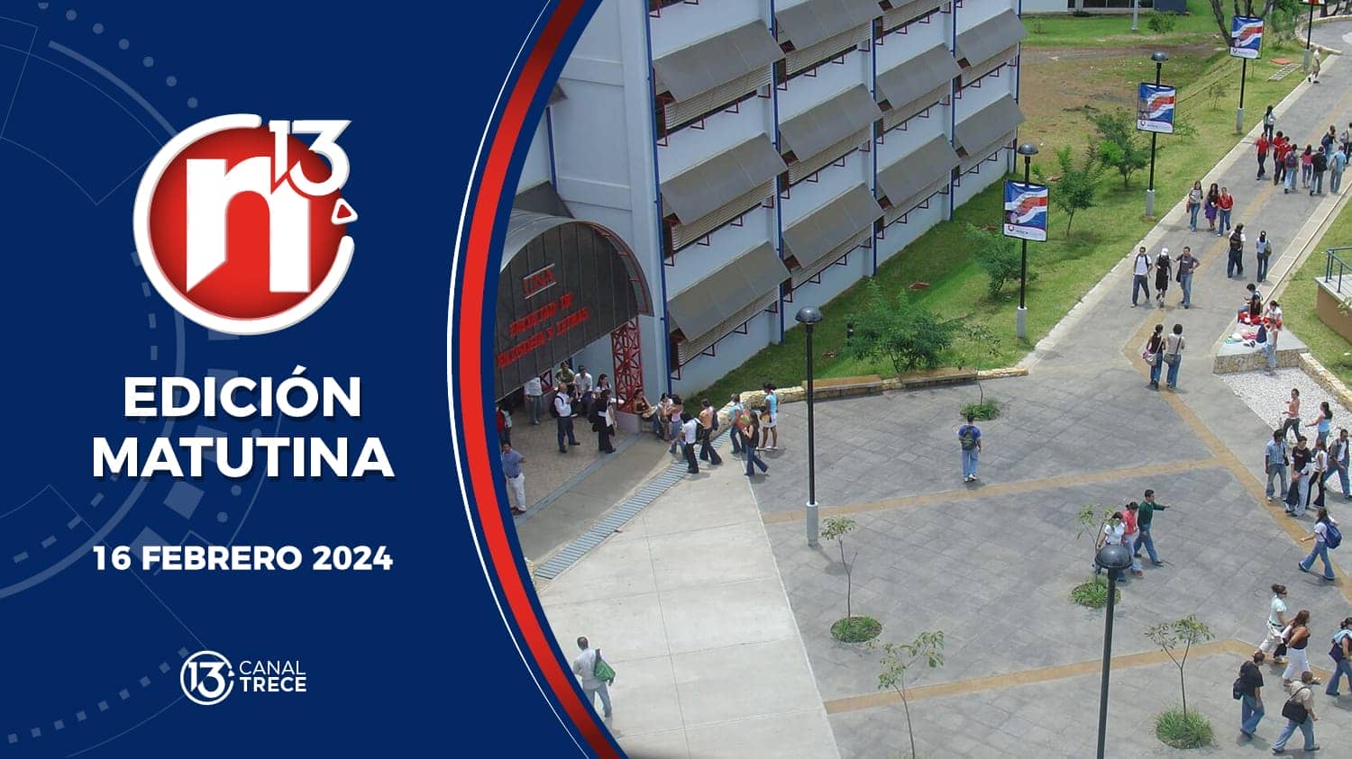 Trece Noticias | Edición Matutina 16 febrero 2024. 