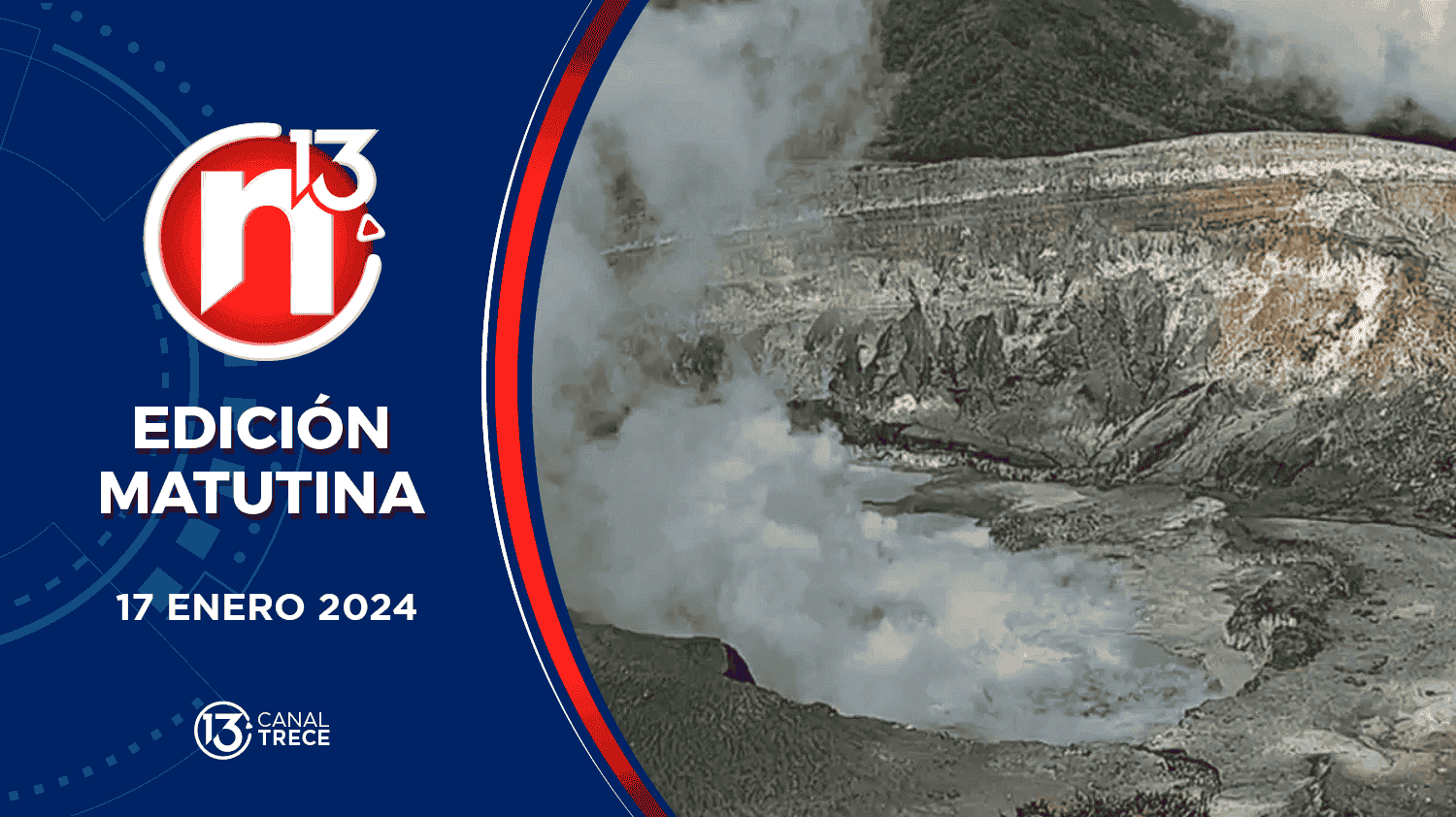 Trece Noticias | Edición Matutina 17 enero 2024.