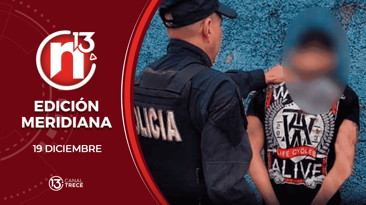 Edición Meridiana - 19 Diciembre 2023 | Trece Noticias