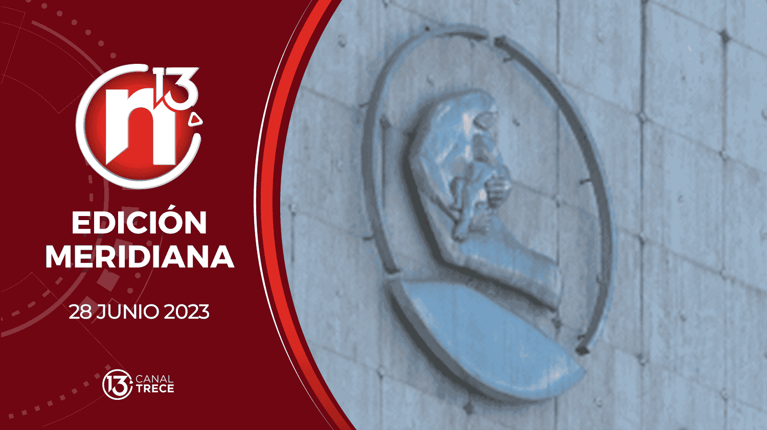 Edición Meridiana - 28 Junio 2023 | Trece Noticias